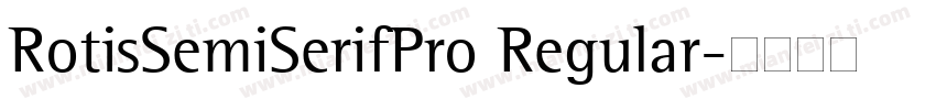 RotisSemiSerifPro Regular字体转换